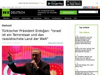Bild zum Artikel: Türkischer Präsident Erdoğan: 'Israel ist ein Terrorstaat und das rassistischste Land der Welt'