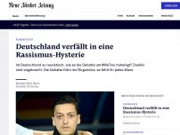 Bild zum Artikel: Deutschland verfällt in eine Rassismus-Hysterie