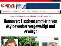 Bild zum Artikel: Afrikaner wollte sich mit neuen Papieren absetzen Hannover: Flaschensammlerin von Asylbewerber vergewaltigt und erwürgt