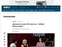 Bild zum Artikel: „Bismarck ist schon 100 Jahre tot - Politiker müssen zahlen“