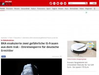 Bild zum Artikel: In Geheimaktion - BKA evakuierte zwei gefährliche IS-Frauen aus dem Irak – jetzt Einreisesperre für deutsche Ermittler