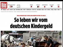 Bild zum Artikel: Bulgarische Familien - So leben wir vom deutschen Kindergeld