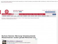Bild zum Artikel: Bochum Hamme: Warnung! Schutzsuchende Messermänner rauben gerade Menschen aus
