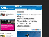 Bild zum Artikel: Abschiebungen aus Baden-Württemberg: Wegen veröffentlichter Abschiebetermine: AfD erstattet Strafanzeige