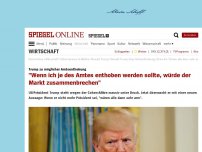 Bild zum Artikel: Trump zu möglicher Amtsenthebung: 'Wenn ich je des Amtes enthoben werden sollte, würde der Markt zusammenbrechen'