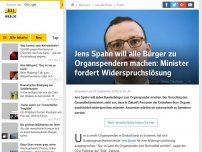 Bild zum Artikel: Jens Spahn will alle Bürger zu Organspendern machen: Minister fordert Widerspruchslösung