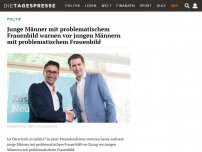 Bild zum Artikel: Junge Männer mit problematischem Frauenbild warnen vor jungen Männern mit problematischem Frauenbild