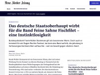 Bild zum Artikel: Das deutsche Staatsoberhaupt wirbt für die Band Feine Sahne Fischfilet – eine Instinktlosigkeit