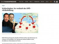 Bild zum Artikel: Schlachtplan: So verläuft der FPÖ-Afrikafeldzug