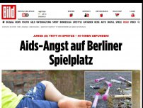 Bild zum Artikel: Junge tritt in HIV-Spritze - Aids-Angst auf Berliner Spielplatz!
