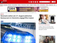 Bild zum Artikel: Medienbericht - Neonazis sollen am 27. August jüdisches Restaurant in Chemnitz angegriffen haben