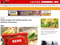 Bild zum Artikel: - Bis 2020: Rewe-Gruppe will Plastik-Geschirr aus Märkten verbannen