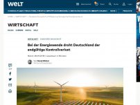 Bild zum Artikel: Bei der Energiewende droht Deutschland der endgültige Kontrollverlust