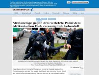 Bild zum Artikel: Strafanzeige gegen drei verletzte Polizisten: Afrikanischen Dieb zu wenig lieb behandelt