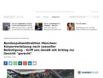 Bild zum Artikel: Bundespolizeidirektion München: Körperverletzung nach sexueller Belästigung - Griff ans Gesäß mit Schlag ins Gesicht 'gerächt'