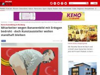 Bild zum Artikel: Kunst-Ausstellung in Duisburg - Mitarbeiter wegen Bananenbild mit Erdogan bedroht - doch Kunstaussteller wollen standhaft bleiben