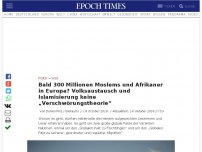 Bild zum Artikel: Bald 300 Millionen Moslems und Afrikaner in Europa? Volksaustausch und Islamisierung keine „Verschwörungstheorie“!