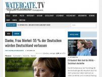 Bild zum Artikel: Danke, Frau Merkel: 55 % der Deutschen würden Deutschland verlassen