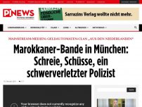 Bild zum Artikel: Mainstream-Medien: Geldautomaten-Clan „aus den Niederlanden“ Marokkaner-Bande in München: Schreie, Schüsse, ein schwerverletzter Polizist