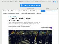 Bild zum Artikel: Deutschlandfunk | Informationen am Morgen | 'Chemnitz ist ein kleiner Bürgerkrieg'