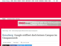 Bild zum Artikel: Kreuzberg: Google eröffnet doch keinen Campus im Umspannwerk