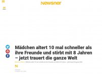 Bild zum Artikel: Mädchen altert 10 mal schneller als ihre Freunde und stirbt mit 8 Jahren – jetzt trauert die ganze Welt