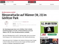 Bild zum Artikel: Messerattacke auf Pärchen im Görlitzer Park, Helfer niedergestochen