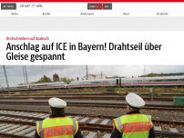 Bild zum Artikel: Anschlag auf ICE in Bayern! Drahtseil über Gleise gespannt