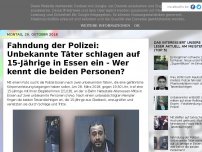 Bild zum Artikel: Fahndung der Polizei: Unbekannte Täter schlagen auf 15-Jährige in Essen ein - Wer kennt die beiden Personen?