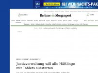 Bild zum Artikel: Modellprojekt ausgeweitet: Justizverwaltung will alle Häftlinge mit Tablets ausstatten