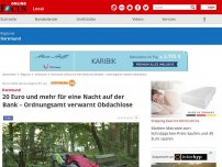 Bild zum Artikel: Dortmund - 20 Euro und mehr für eine Nacht auf der Bank – Ordnungsamt verwarnt Obdachlose