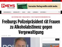 Bild zum Artikel: Rotzfreche Ursachen- und Faktenverdrehung Freiburgs Polizeipräsident rät Frauen zu Alkoholabstinenz gegen Vergewaltigung