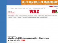 Bild zum Artikel: Sexueller Missbrauch: 12-Jährige in Mülheim vergewaltigt - Mann muss in Psychatrie