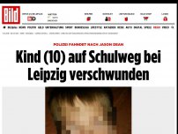 Bild zum Artikel: Wo ist Jason Dean? - Kind (10) auf Schulweg bei Leipzig verschwunden