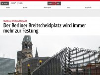 Bild zum Artikel: Der Berliner Breitscheidplatz wird immer mehr zur Festung