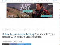 Bild zum Artikel: Kehrseite der Rentenerhöhung: Tausende Rentner müssen 2019 erstmals Steuern zahlen