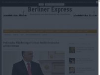 Bild zum Artikel: Politische Flüchtlinge: Orban heißt Deutsche willkommen