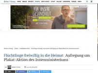 Bild zum Artikel: Flüchtlinge freiwillig in die Heimat: Aufregung um Plakat-Aktion des Innenministeriums