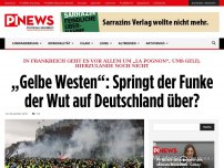 Bild zum Artikel: In Frankreich geht es vor allem um „la pognon“, ums Geld, hierzulande noch nicht „Gelbe Westen“: Springt der Funke der Wut auf Deutschland über?