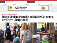 Bild zum Artikel: Sollen Kindergärten die politische Gesinnung der Eltern überprüfen?