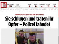 Bild zum Artikel: Schläge und Tritte - Berliner Polizei sucht zwei U-Bahn-Schläger