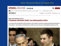 Bild zum Artikel: Wegen anti-muslimischer Posts: Facebook blockiert Seite von Netanyahus Sohn