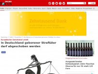 Bild zum Artikel: Europäischer Gerichtshof urteilt - In Deutschland geborener Straftäter darf abgeschoben werden