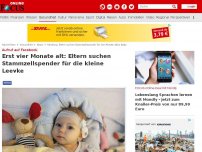 Bild zum Artikel: Aufruf auf Facebook - Erst vier Monate alt: Eltern suchen Stammzellspender für die kleine Leevke