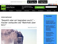 Bild zum Artikel: 'Bezahlt oder wir begraben euch!' – Hacker verkaufen die 'Wahrheit über 9/11'