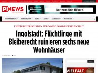 Bild zum Artikel: Erheblicher Schaden für Wohnungsbaugesellschaft Ingolstadt: Flüchtlinge mit Bleiberecht ruinieren sechs neue Wohnhäuser