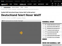Bild zum Artikel: 'Titan, Monster, Mauer': Deutschland feiert Hexer Wolff