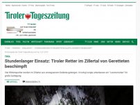 Bild zum Artikel: Stundenlanger Einsatz: Tiroler Retter im Zillertal von Geretteten beschimpft