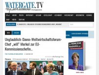 Bild zum Artikel: Unglaublich: Davos-Weltwirtschaftsforum-Chef „will“ Merkel zur EU-Kommissionschefin…