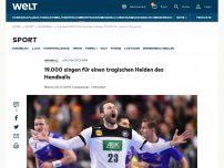 Bild zum Artikel: 19.000 singen für einen tragischen Helden des Handballs